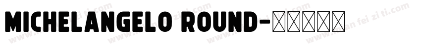 Michelangelo Round字体转换